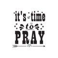 It`s time to pray Quotes