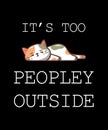 It\'s Too Peopley Outside Shirt Design