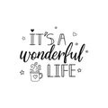 It`s A Wonderful Life. Lettering. Calligraphy Vector Illustration. Winter Holiday Design. Merry Christmas
