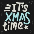 It`s Xmas Time. Hand drawn vector lettering. Christmas wish with shades drawing.