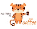 Sad, upset, Grumpy striped tiger with a cup of coffee. All i need is coffee - tagline. Vector illustration. For design
