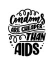 Safe sex slogan, great design for any purposes. Lettering for World AIDS Day design. Funny print, poster and banner with phraase