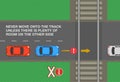 Never move onto the track unless there is plenty of room on the other side of level crossing without barriers.