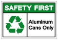Safety First Aluminum Cans Only Symbol Sign, Vector Illustration, Isolated On White Background Label .EPS10 Royalty Free Stock Photo
