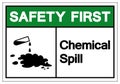 Safety First Chemical Spill Symbol Sign, Vector Illustration, Isolate On White Background Label. EPS10