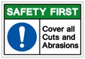 Safety First Cover all Cuts and Abrasions Symbol Sign ,Vector Illustration, Isolate On White Background Label .EPS10