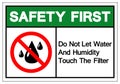 Safety First Do Not Let Water And Humidity Touch The Filter Symbol Sign, Vector Illustration, Isolate On White Background Label .