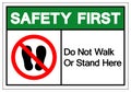 Safety First Do Not Walk Or Stand Here Symbol Sign, Vector Illustration, Isolate On White Background Label. EPS10 Royalty Free Stock Photo