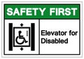 Safety First Elevator for Disabled Symbol Sign, Vector Illustration, Isolated On White Background Label .EPS10