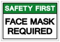 Safety First Face Mask Required Symbol Sign,Vector Illustration, Isolated On White Background Label. EPS10
