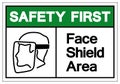 Safety First Face Shield Area Symbol Sign,Vector Illustration, Isolated On White Background Label. EPS10