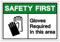 Safety First Gloves Required In This Area Symbol Sign, Vector Illustration, Isolate On White Background Label. EPS10 Royalty Free Stock Photo