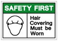 Safety First Hair Covering Must Be Worn Symbol Sign, Vector Illustration, Isolated On White Background Label .EPS10