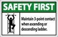 Safety First Maintain 3 Point Contact When Ascending Or Descending Ladder