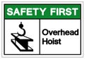 Safety First Overhead Hoist Symbol Sign ,Vector Illustration, Isolate On White Background Label. EPS10 Royalty Free Stock Photo