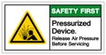 Safety First Pressurized Device Release air Pressure Before Servicing Symbol Sign, Vector Illustration, Isolate On White