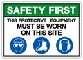Safety First This Protective Equipment Must Be Worn On This Site Symbol Sign ,Vector Illustration, Isolate On White Background Royalty Free Stock Photo