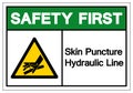 Safety First Skin Puncture Hydraulic Line Symbol Sign, Vector Illustration, Isolate On White Background Label .EPS10