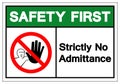 Safety First Strictly No Admittance Symbol Sign ,Vector Illustration, Isolate On White Background Label .EPS10