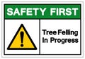 Safety First Tree Felling In Progress Symbol Sign, Vector Illustration, Isolate On White Background Label. EPS10