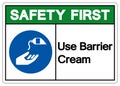 Safety First Use Barrier Cream Symbol Sign,Vector Illustration, Isolated On White Background Label. EPS10