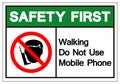 Safety First Walking Do Not Use Mobile Phone Symbol Sign, Vector Illustration, Isolate On White Background Label. EPS10 Royalty Free Stock Photo