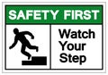 Safety First Watch Your Step Symbol Sign, Vector Illustration, Isolated On White Background Label .EPS10 Royalty Free Stock Photo