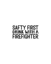 Safty first drink with a firefighter.Hand drawn typography poster design