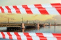 Saint Petersburg, Russia with warning tape. Palace Bridge over the Neva River