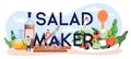 Salad maker typographic header. Peopple cooking organic and healthy food