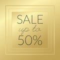 Sale up to 50% gold and black vector. Golden banner sign. Decorative background. Illustration for advertisement, discount, Royalty Free Stock Photo