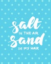 Salt in the air, sand in my hair summer card