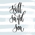 Salt sand sea - hand lettering typography poster about summer time positive quote