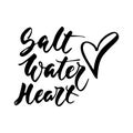 Salt Water Heart - hand drawn positive summer lettering phrase isolated on the white background. Fun brush ink vector