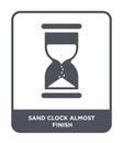 sand clock almost finish icon in trendy design style. sand clock almost finish icon isolated on white background. sand clock Royalty Free Stock Photo