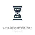 Sand clock almost finish icon vector. Trendy flat sand clock almost finish icon from measurement collection isolated on white Royalty Free Stock Photo
