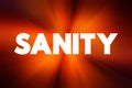 Sanity - the state of having a healthy mind and being able to think, behave, and make decisions in a rational and logical way, Royalty Free Stock Photo