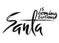 Santa Claus is coming to town hand lettering banner. Artistic design for a logo, greeting cards, invitations, posters Royalty Free Stock Photo