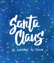 Santa Claus is coming to town text. Holiday greetings quote. Blue background with falling snow effect Royalty Free Stock Photo