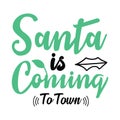 Santa is coming to town typography t shirt design, marry christmas typhography Royalty Free Stock Photo