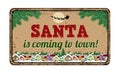 Santa is coming to town, vintage metal sign Royalty Free Stock Photo