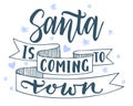 Santa is coming in town. Background Banner for social media content. Vector hand drawn lettering illustration design Royalty Free Stock Photo