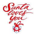 Santa loves you. Christmas festive inscription, lettering. White gift box with red ribbon. Image for greeting card.