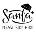 Santa Please Stop Here Lettering And Santa Hat Sketch. Hand Drawn Design For Banner, Flyer, Brochure, Card, Poster. Christmas