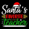Santa's Favorite Teacher, Merry Christmas shirts Print Template, Xmas Ugly Snow Santa Clouse New Year