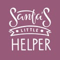 Santa`s little Helper lettering. Children lettering typography. Text for Christmas. Hand drawn kid clothes design. Winter season Royalty Free Stock Photo