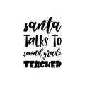 santa talks to second grade teacher black letter quote