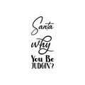 santa why you be judging'? letter quote