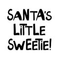 Santas little sweetie. Winter holidays quote. Cute hand drawn lettering in modern scandinavian style. Isolated on white background