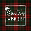 Santas Wish List. Christmas Greeting Card, Invitation With Hat. Hand Lettered White Text Over Tartan Checkered Plaid
